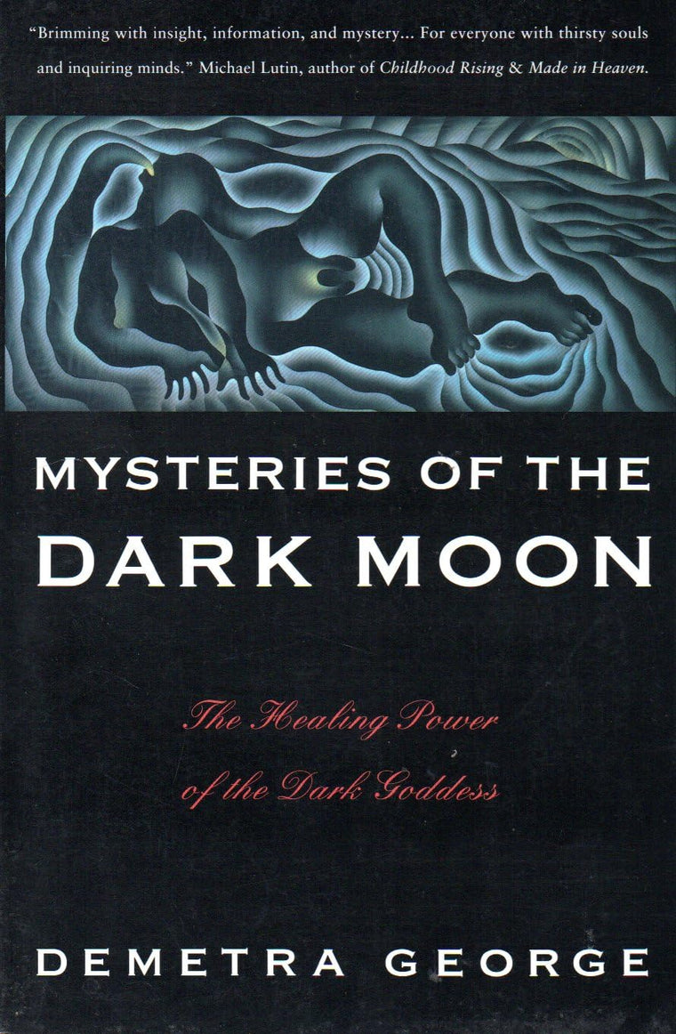Mysteries of the Dark Moon: The Healing Power of the Dark Go