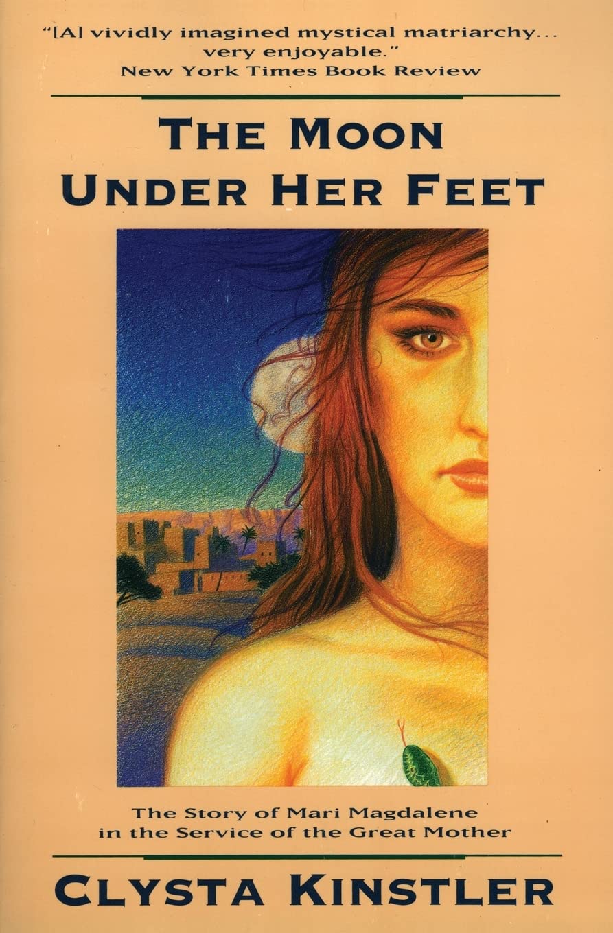 The Moon Under Her Feet by Clysta Kinstler (New)