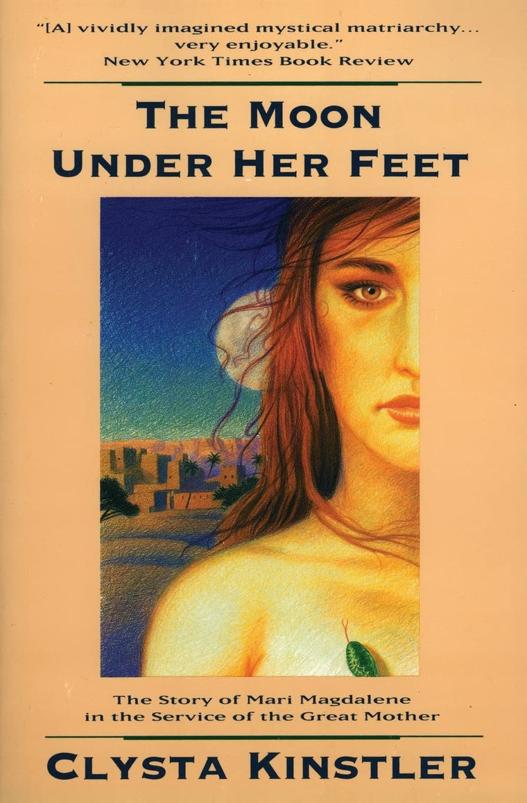 The Moon Under Her Feet by Clysta Kinstler (New)