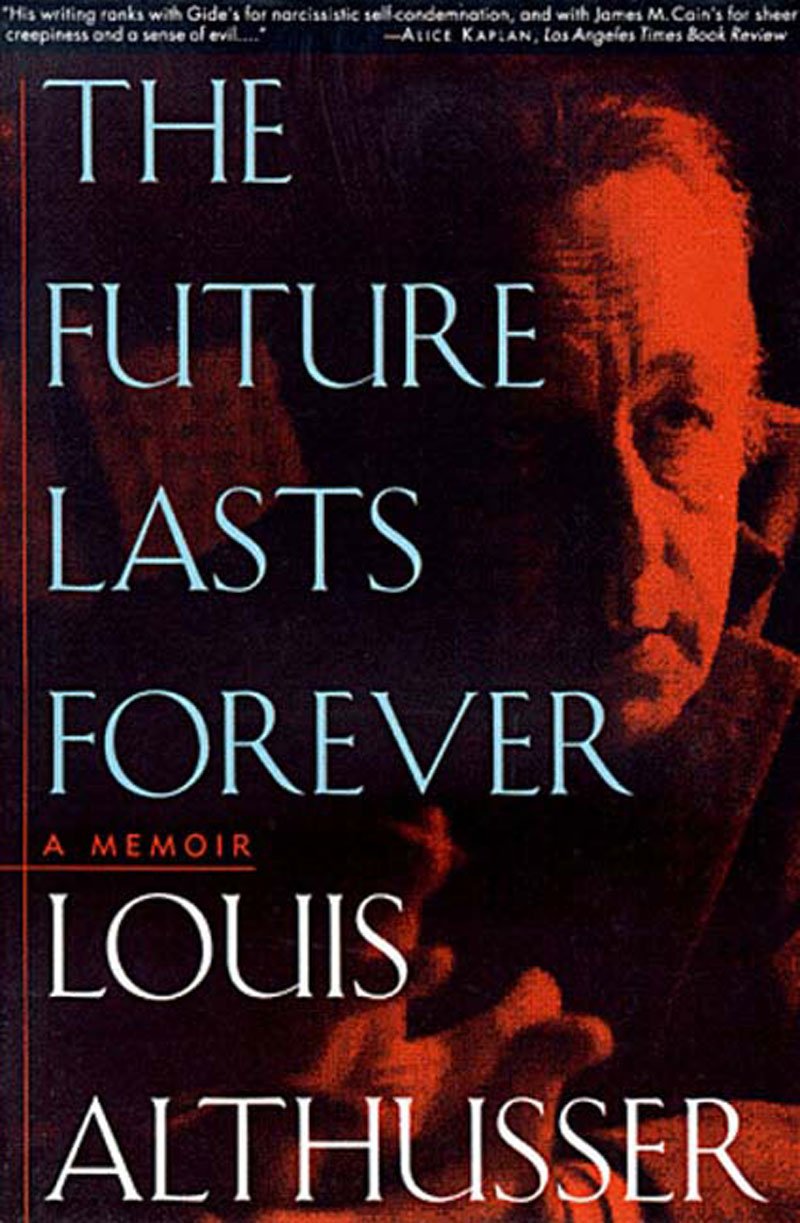 The Future Lasts Forever: A Memoir by Althusser, Louis