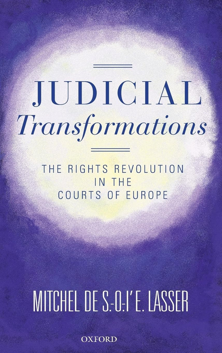Judicial Transformations: The Rights Revolution in the Courts of Europe (Oxford Studies in European Law)