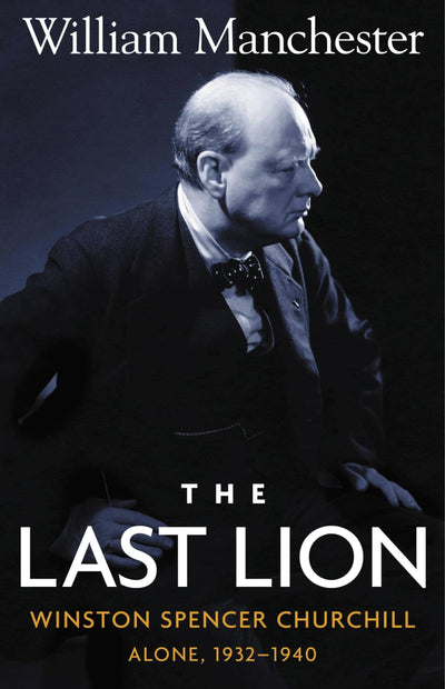The Last Lion: Winston Spencer Churchill, Alone 1932-1940