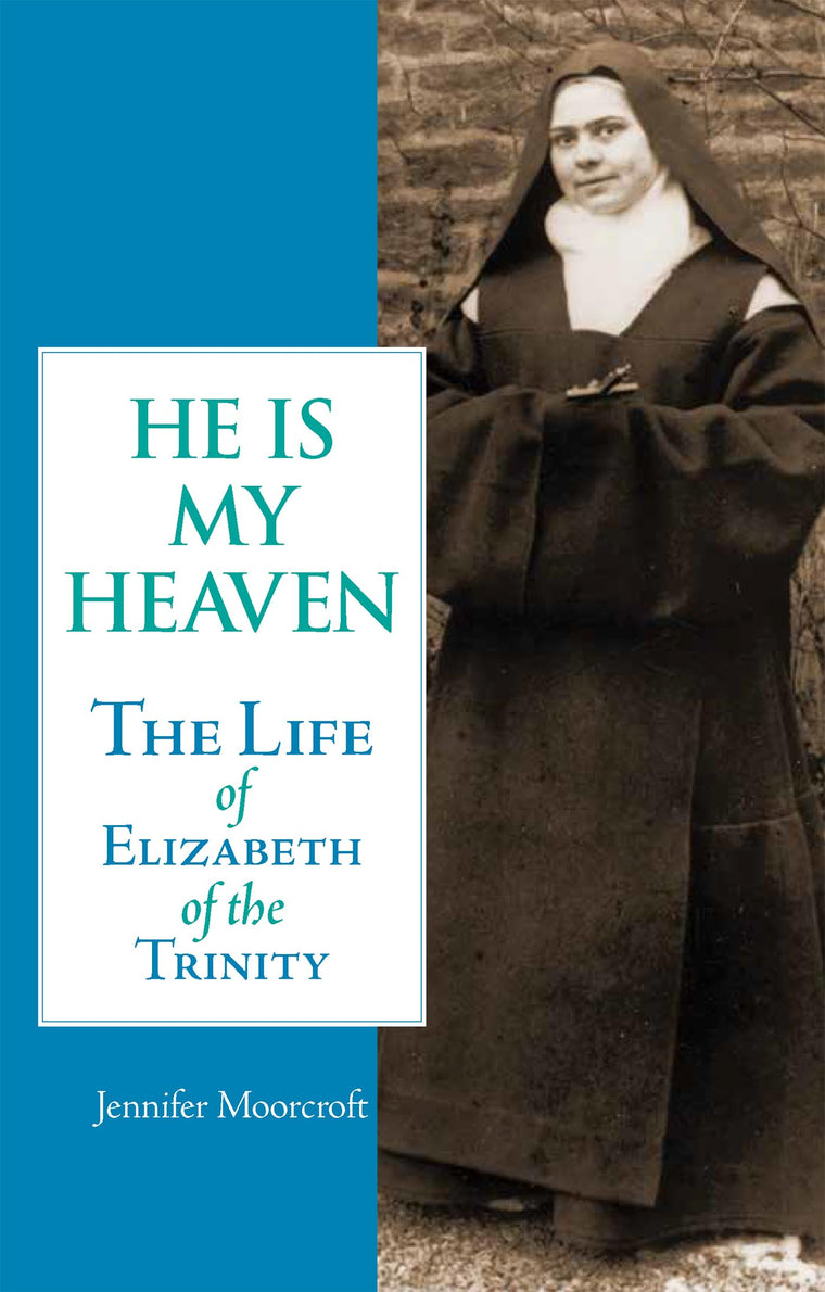 He Is My Heaven: The Life of Elizabeth of the Trinity