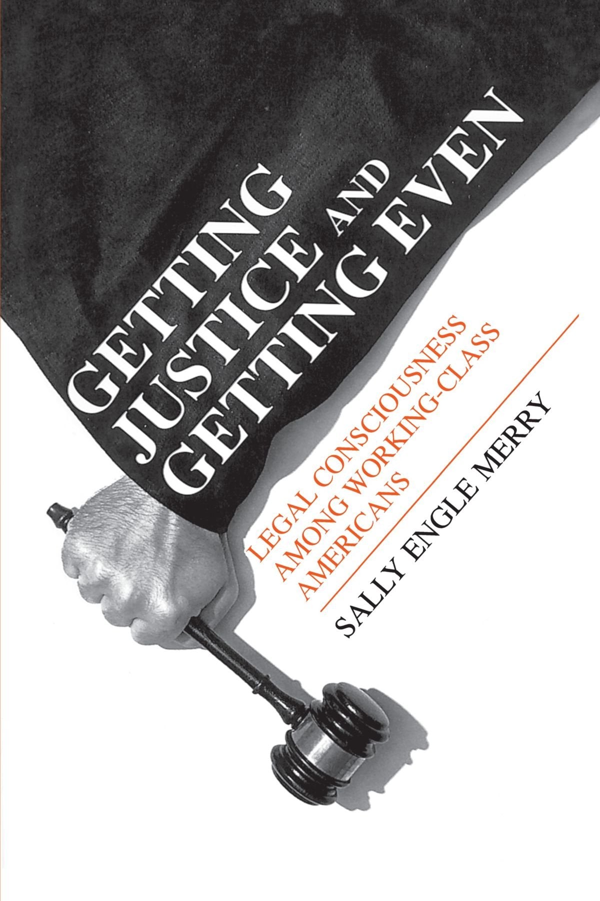 Getting Justice and Getting Even : Legal Consciousness among