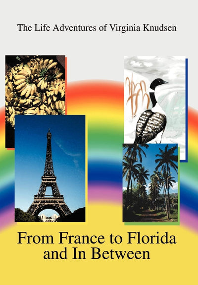 From France to Florida and In Between: The Life Adventures of Virginia Knudsen