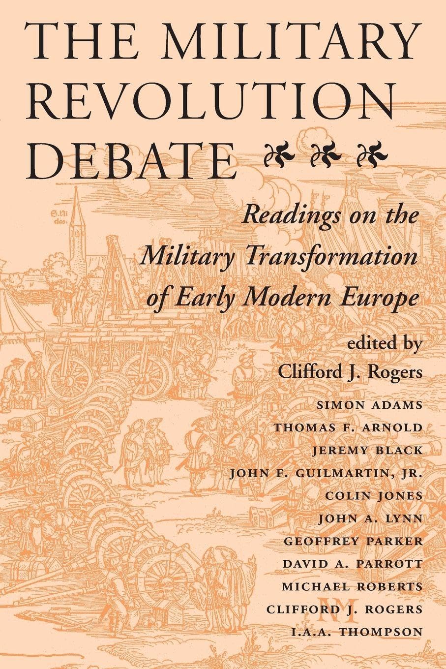 The Military Revolution Debate: Readings On The Military Transformation Of Early Modern Europe (History and Warfare)