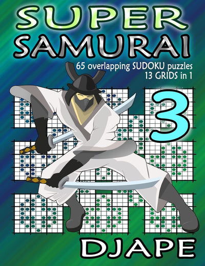 Super Samurai Sudoku: 65 overlapping puzzles, 13 grids in 1! (Super Samurai Grid Architecture: The Multi-Overlap Collection)