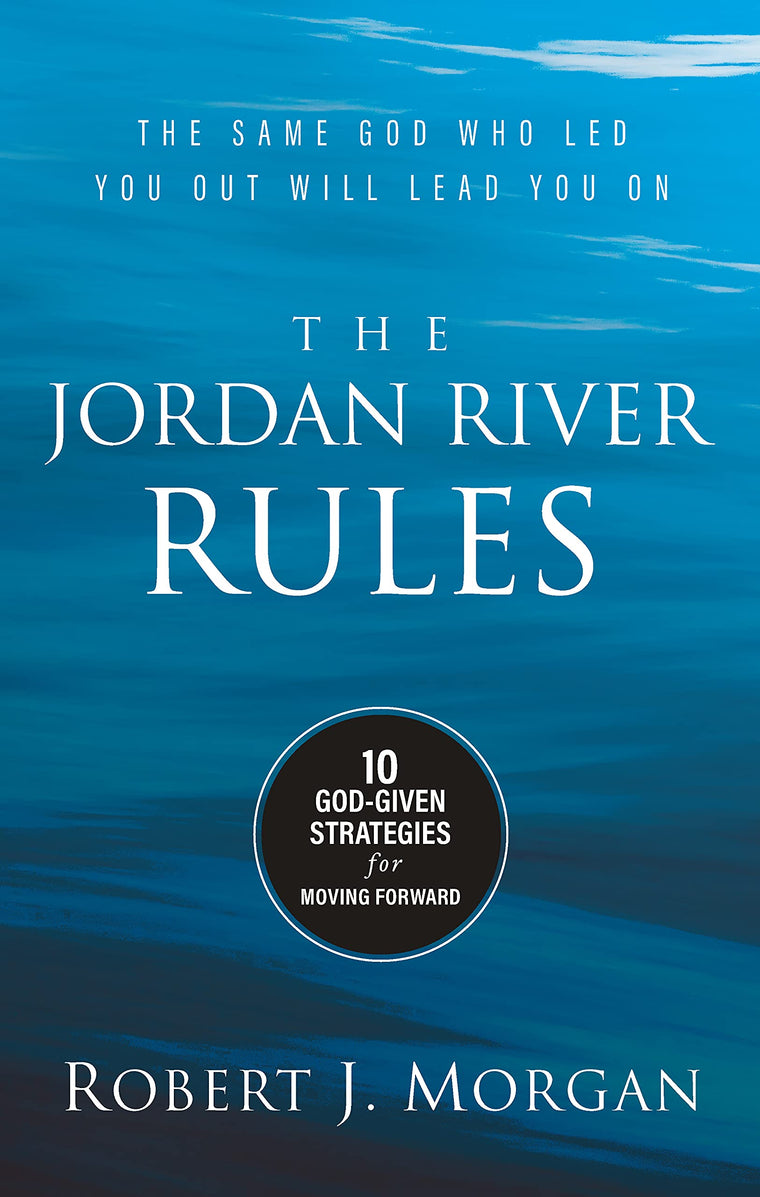 The Jordan River Rules: 10 God-Given Strategies for Moving Forward