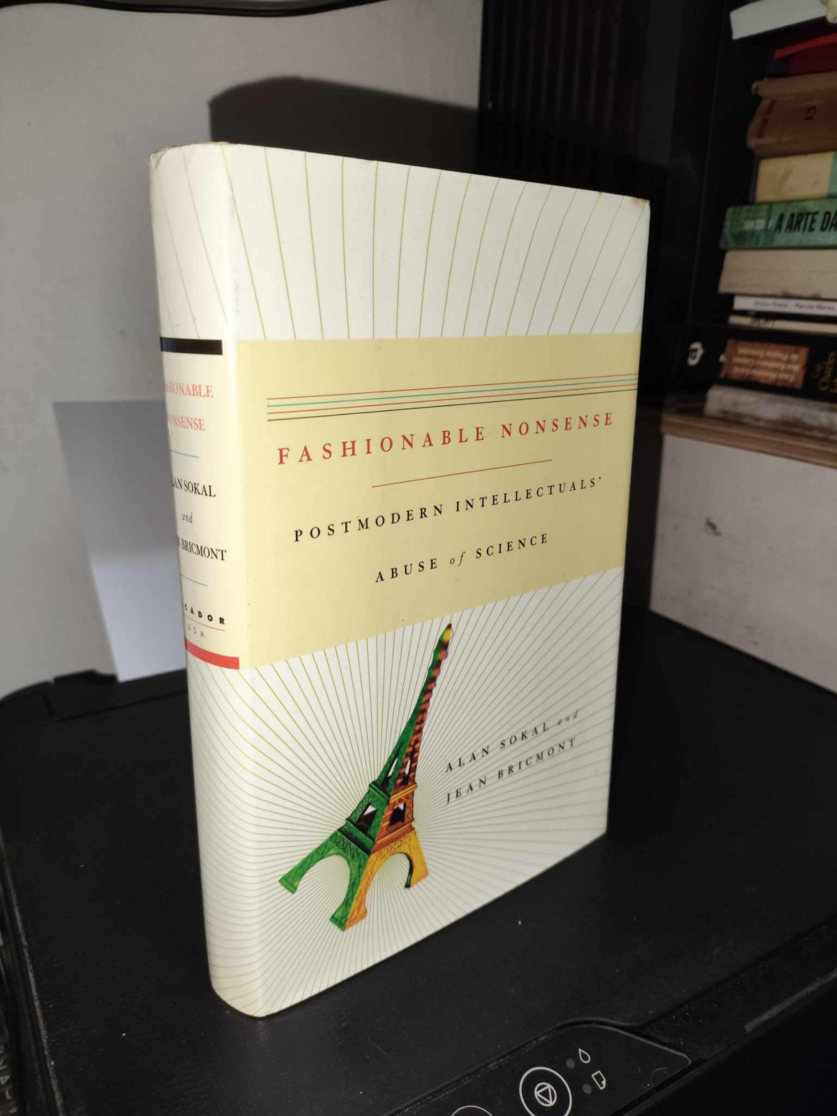 Fashionable Nonsense: Postmodern Intellectuals' Abuse of Science