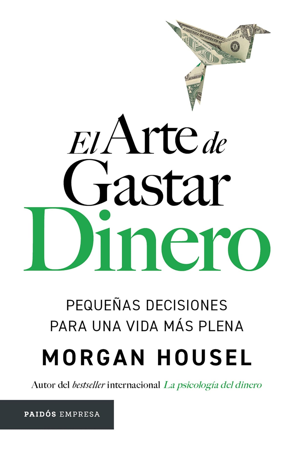 El arte de gastar dinero: Pequeas decisiones para una vida más plena / The Art of Spending Money: Simpler Choices for a Richer Life (Spanish Edition)