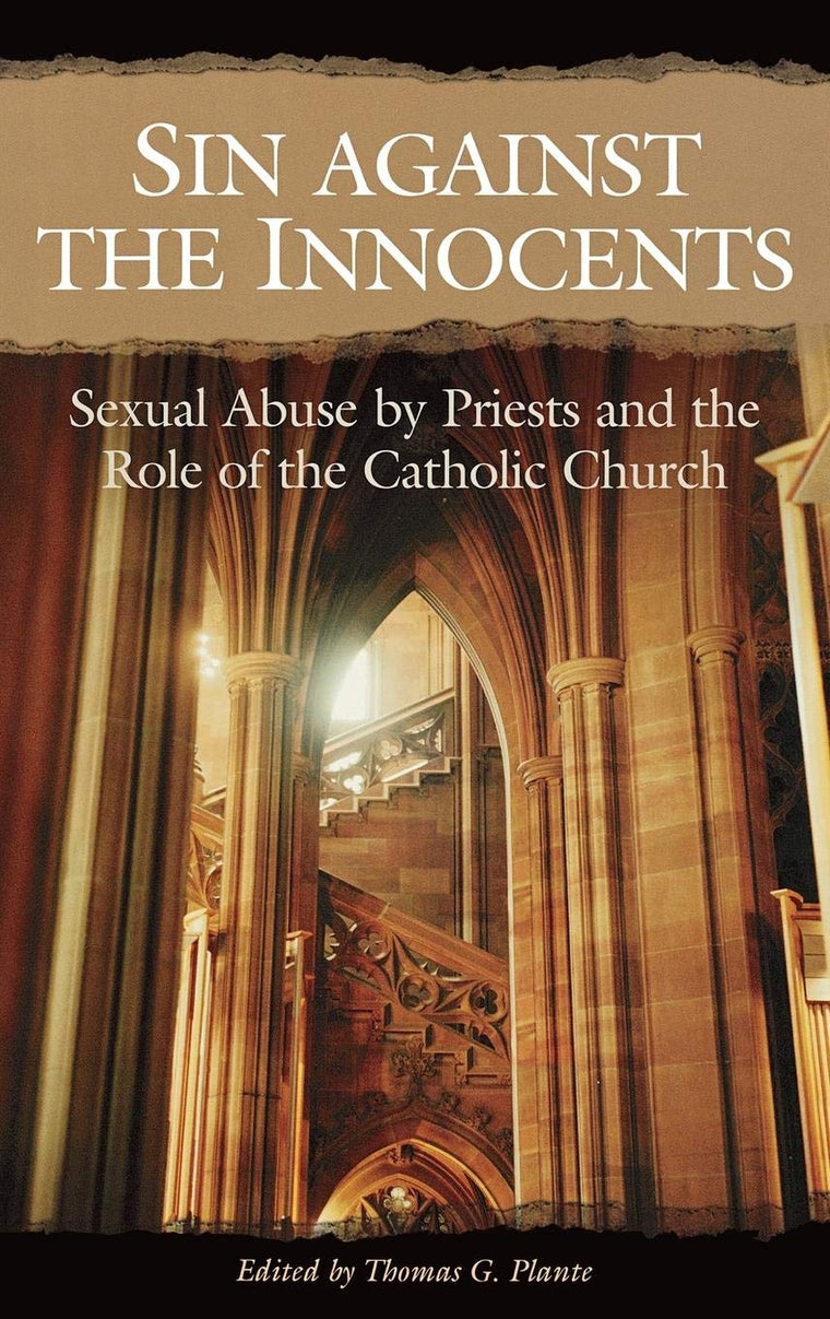 Sin against the Innocents: Sexual Abuse by Priests and the Role of the Catholic Church (Psychology, Religion, and Spirituality)