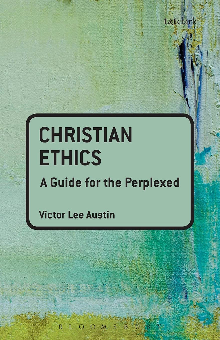 Christian Ethics: a guide for the perplexed (Guides for the Perplexed)