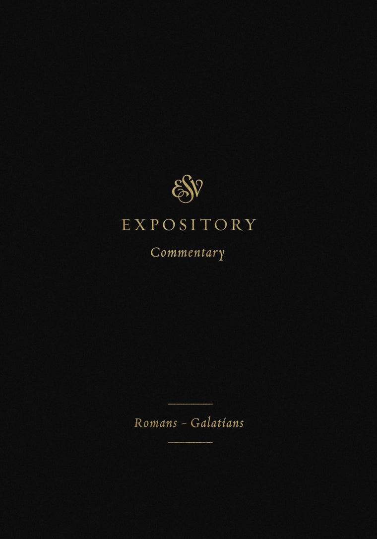 ESV Expository Commentary: Romans-Galatians (Volume 10)