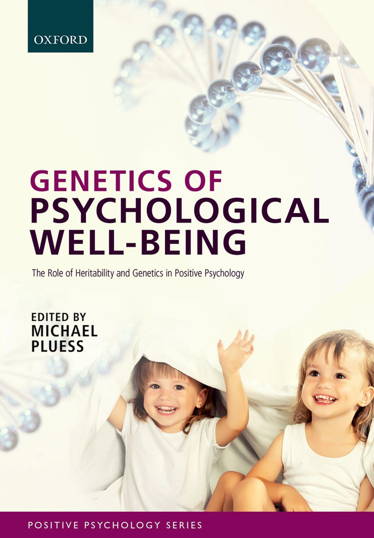 Genetics of Psychological Well-Being: The Role of Heritability and Genes in Positive Psychology (Series in Positive Psychology)