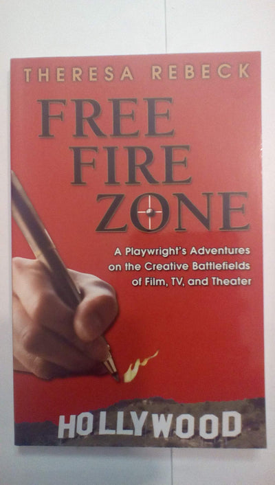 Free Fire Zone: A Playwright's Adventures on the Creative Battlefields of Film, TV, and Theater