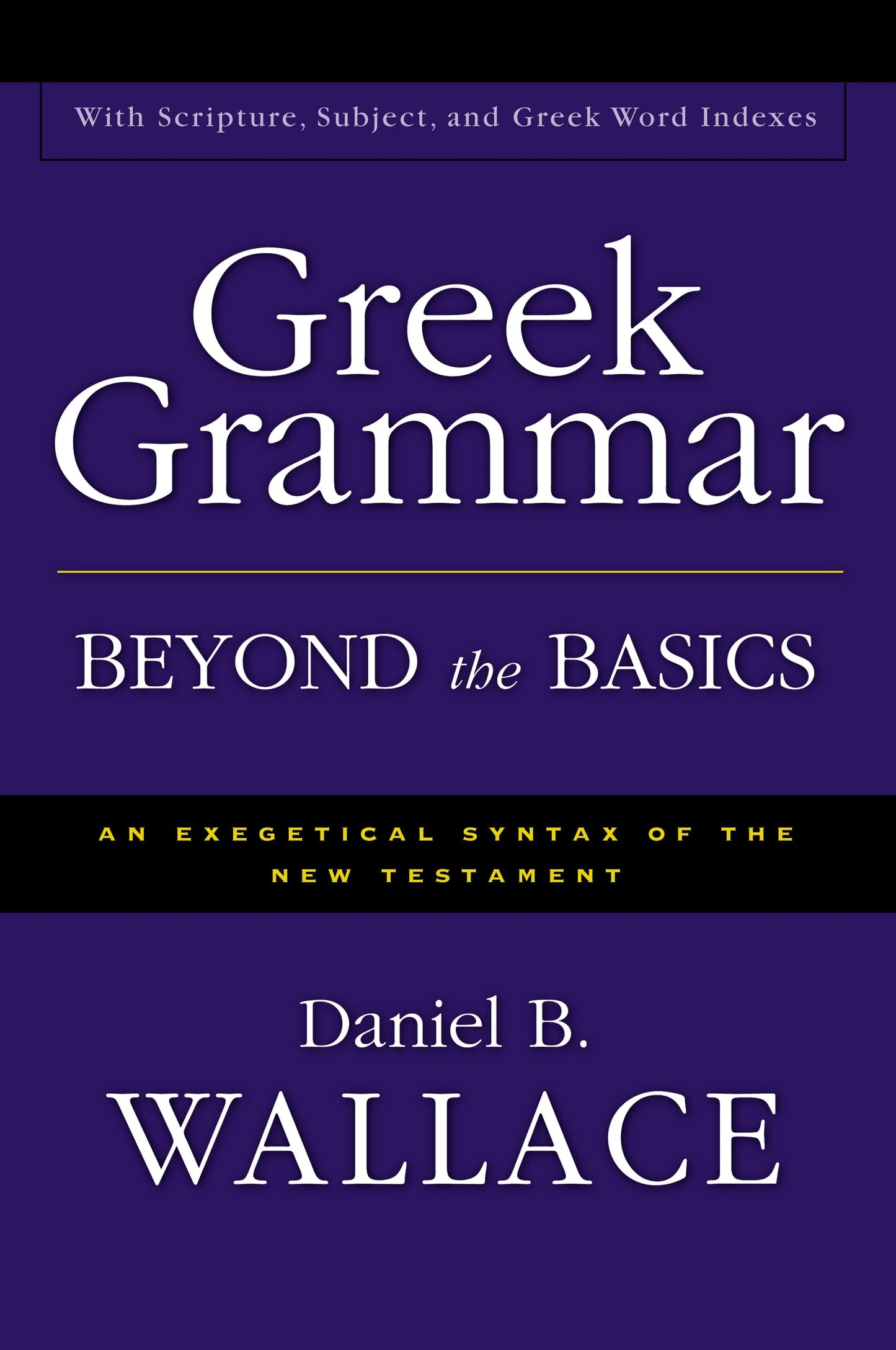 Greek Grammar Beyond the Basics: An Exegetical Syntax