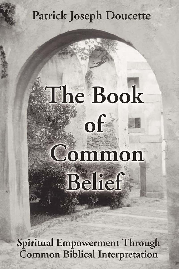 The Book of Common Belief: Spiritual Empowerment through Common Biblical Interpretation