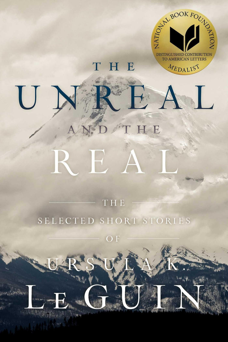 The Unreal and the Real: The Selected Short Stories of Ursul