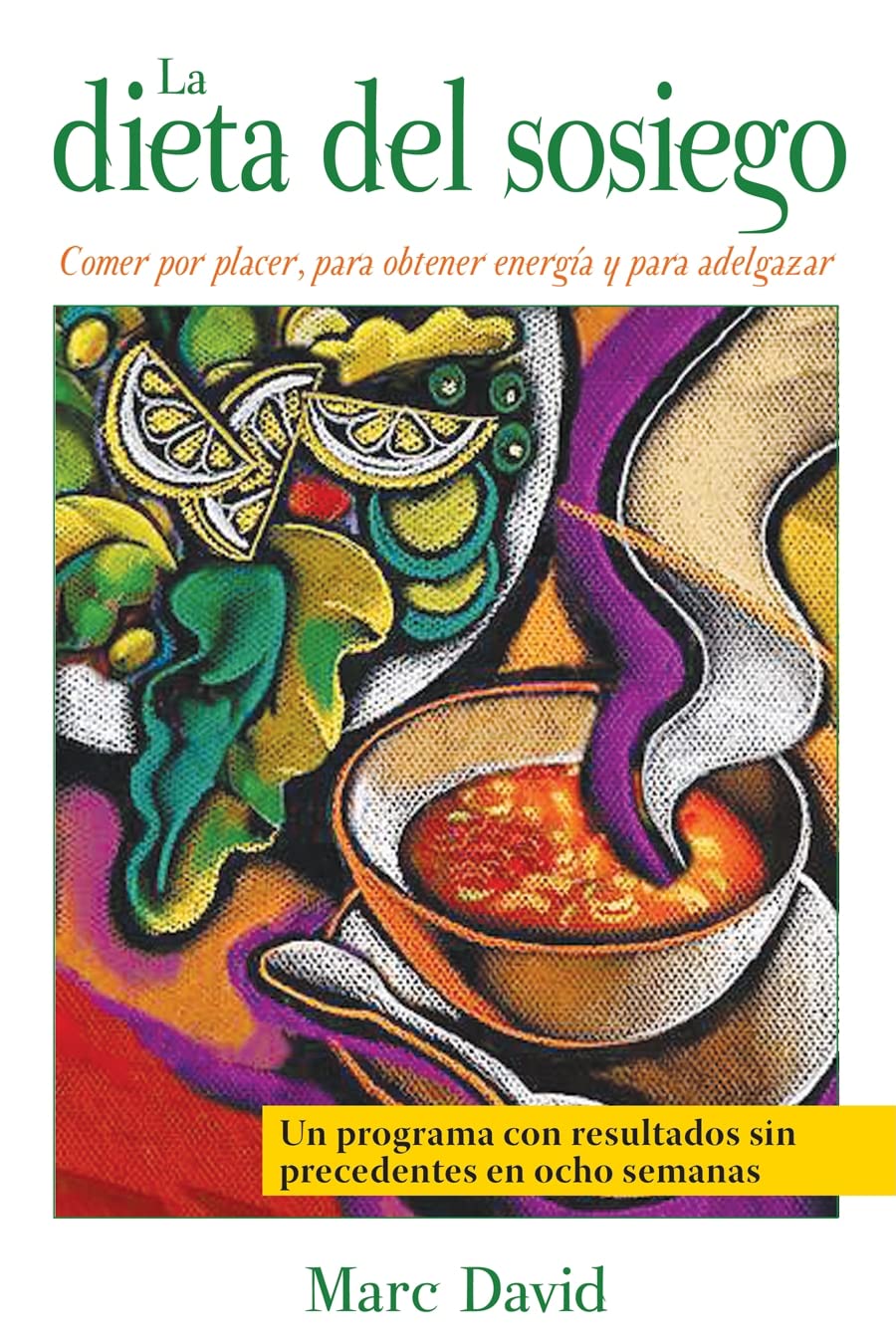 La dieta del sosiego: Comer por placer, para obtener energía y para adelgazar (Spanish Edition)