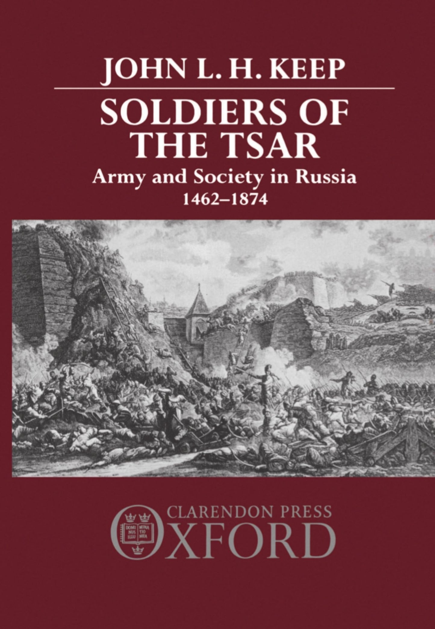 Soldiers of the Tsar: Army and Society in Russia, 1462-1874