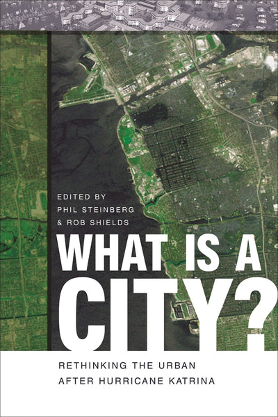 What Is a City?: Rethinking the Urban after Hurricane Katrina