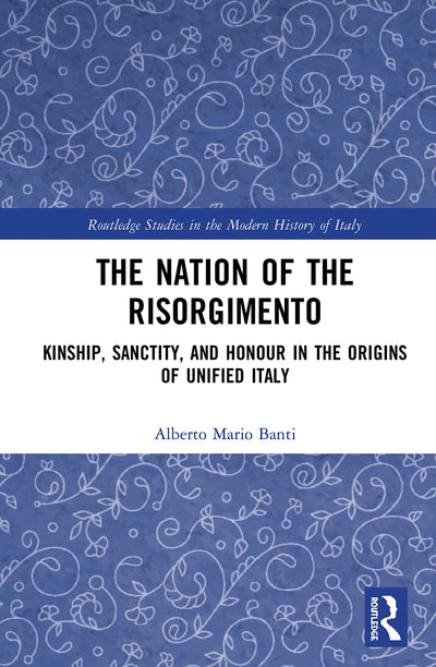 The Nation of the Risorgimento (Routledge Studies in the Modern History of Italy)