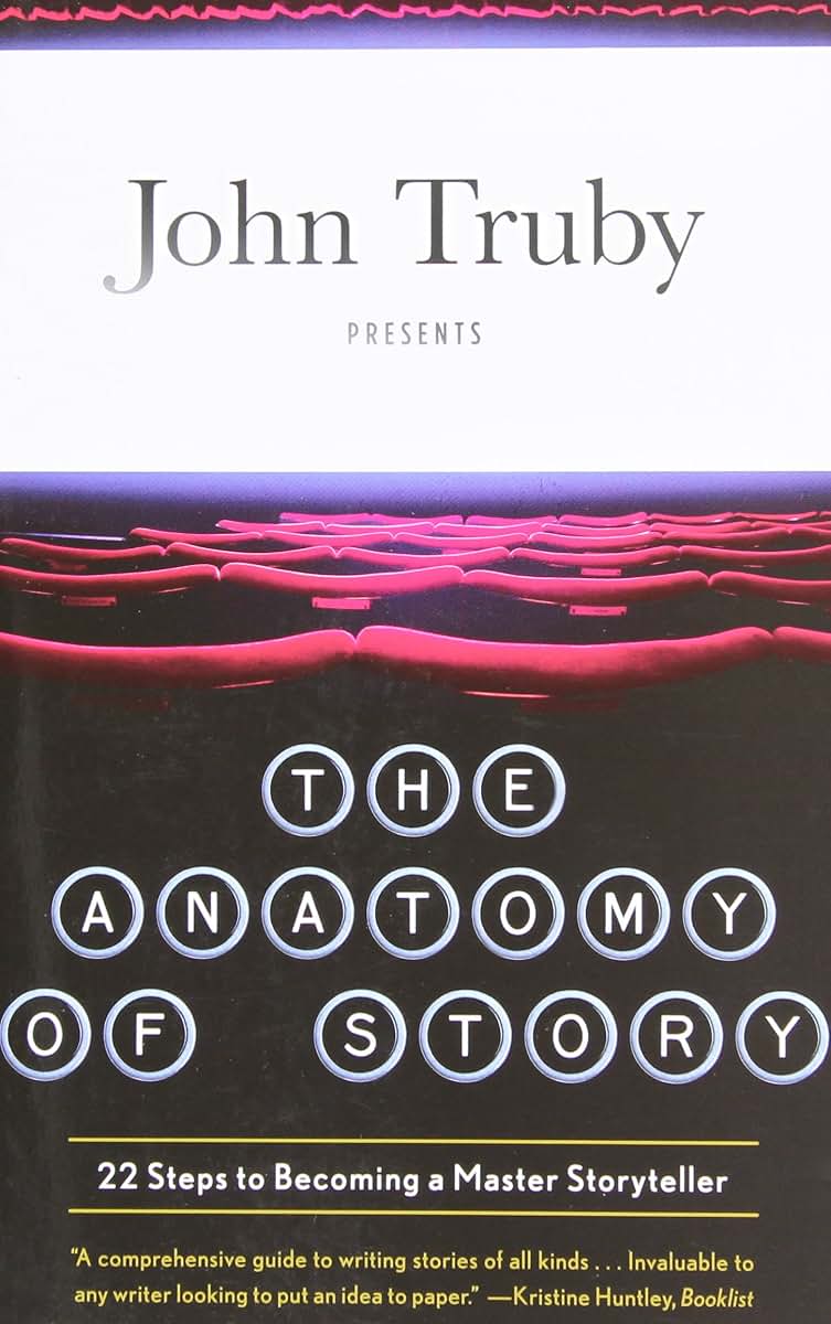 The Anatomy of Story: 22 Steps to Becoming a Master Storytel