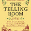The Telling Room: A Tale of Love, Betrayal, Revenge, and the World's Greatest Piece of Cheese