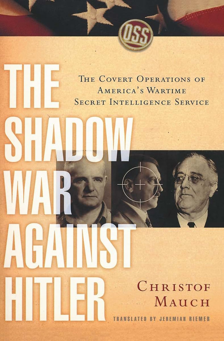 The Shadow War Against Hitler: The Covert Operations of America's Wartime Secret Intelligence Service