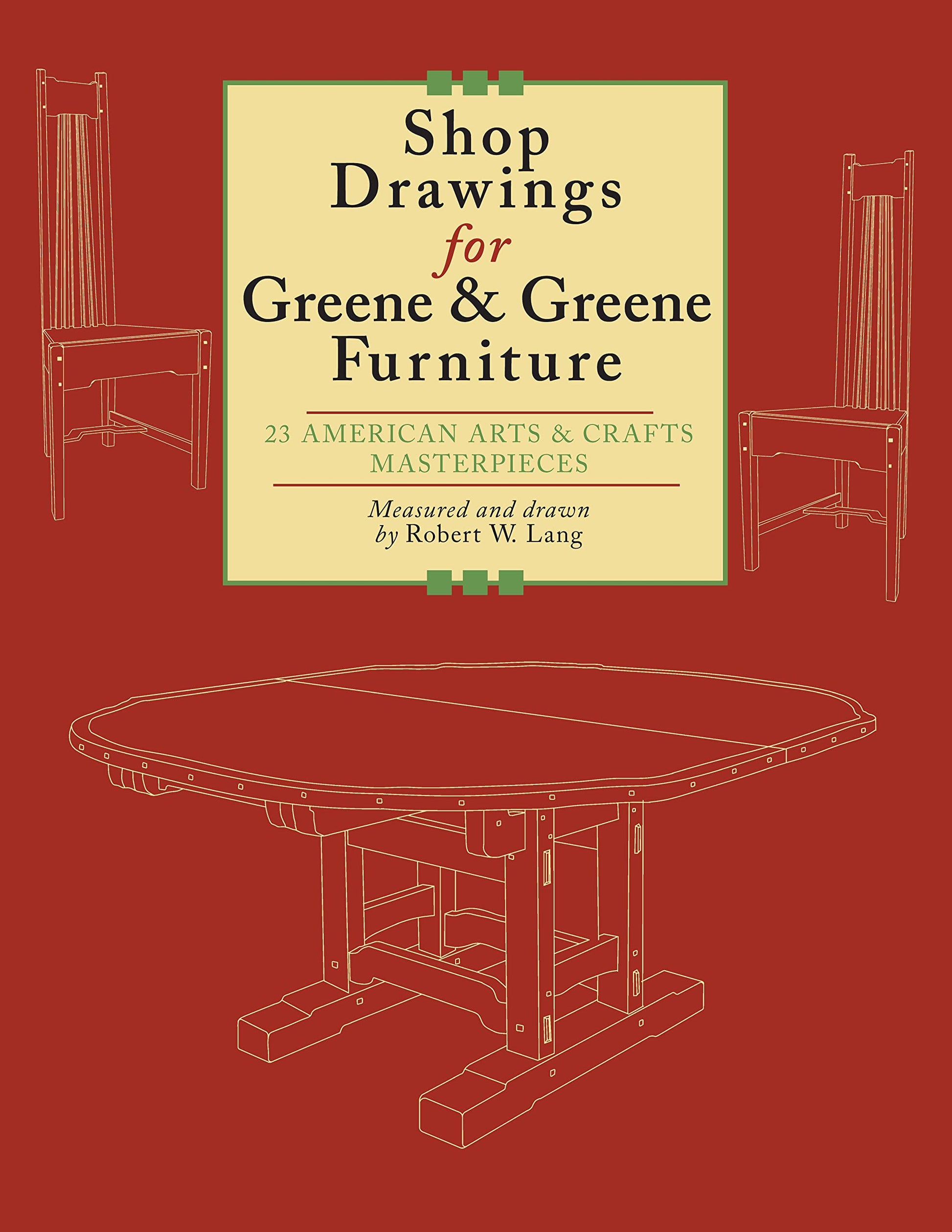 Shop Drawings for Greene & Greene Furniture: 23 American Arts and Crafts Masterpieces (Fox Chapel Publishing)