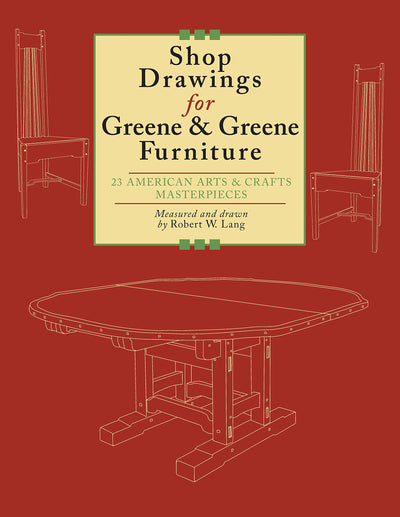Shop Drawings for Greene & Greene Furniture: 23 American Arts and Crafts Masterpieces (Fox Chapel Publishing)