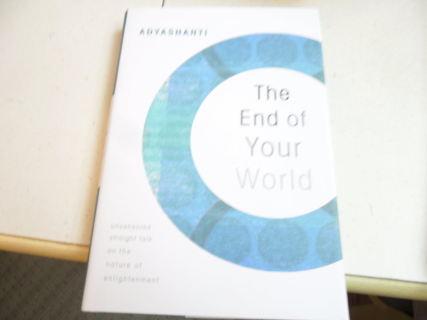 The End of Your World: Uncensored Straight Talk on the Natur