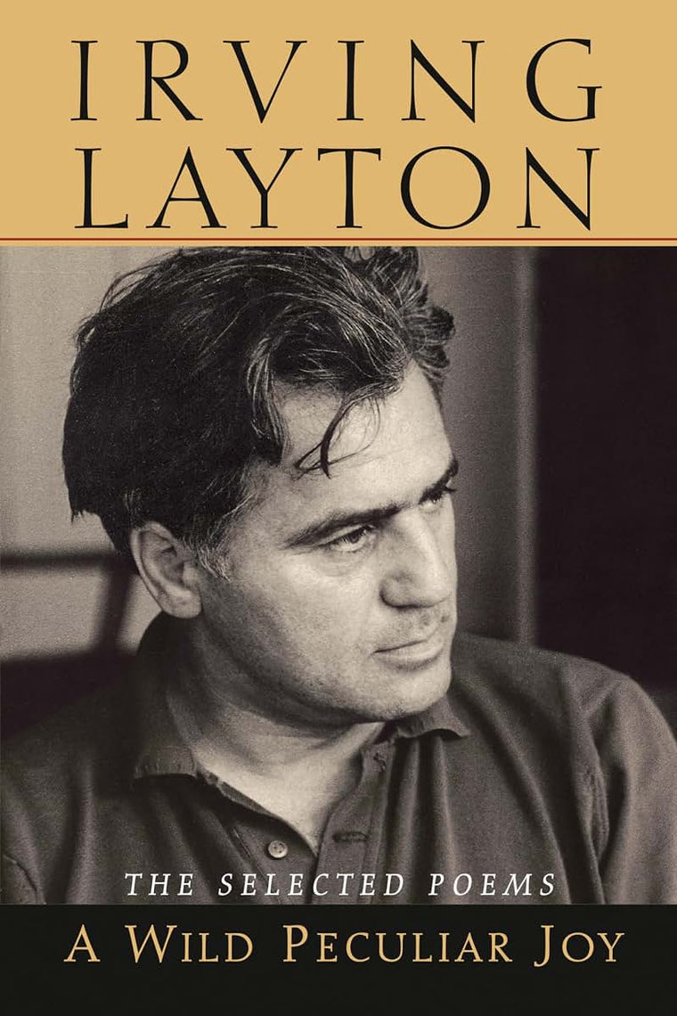 A Wild Peculiar Joy: The Selected Poems by Layton, Irving