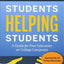 Students Helping Students: A Guide for Peer Educators on Col
