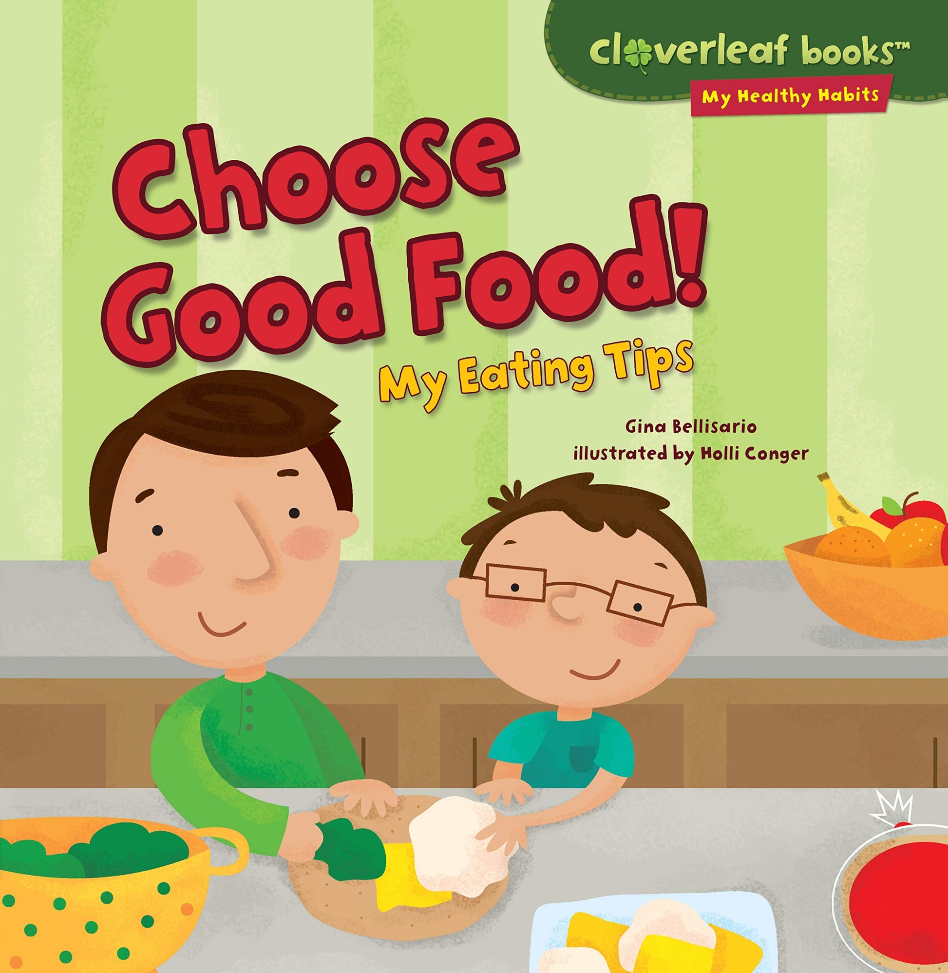 Choose Good Food!: My Eating Tips (Cloverleaf Books  - My Healthy Habits)