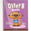 Otter B Brave