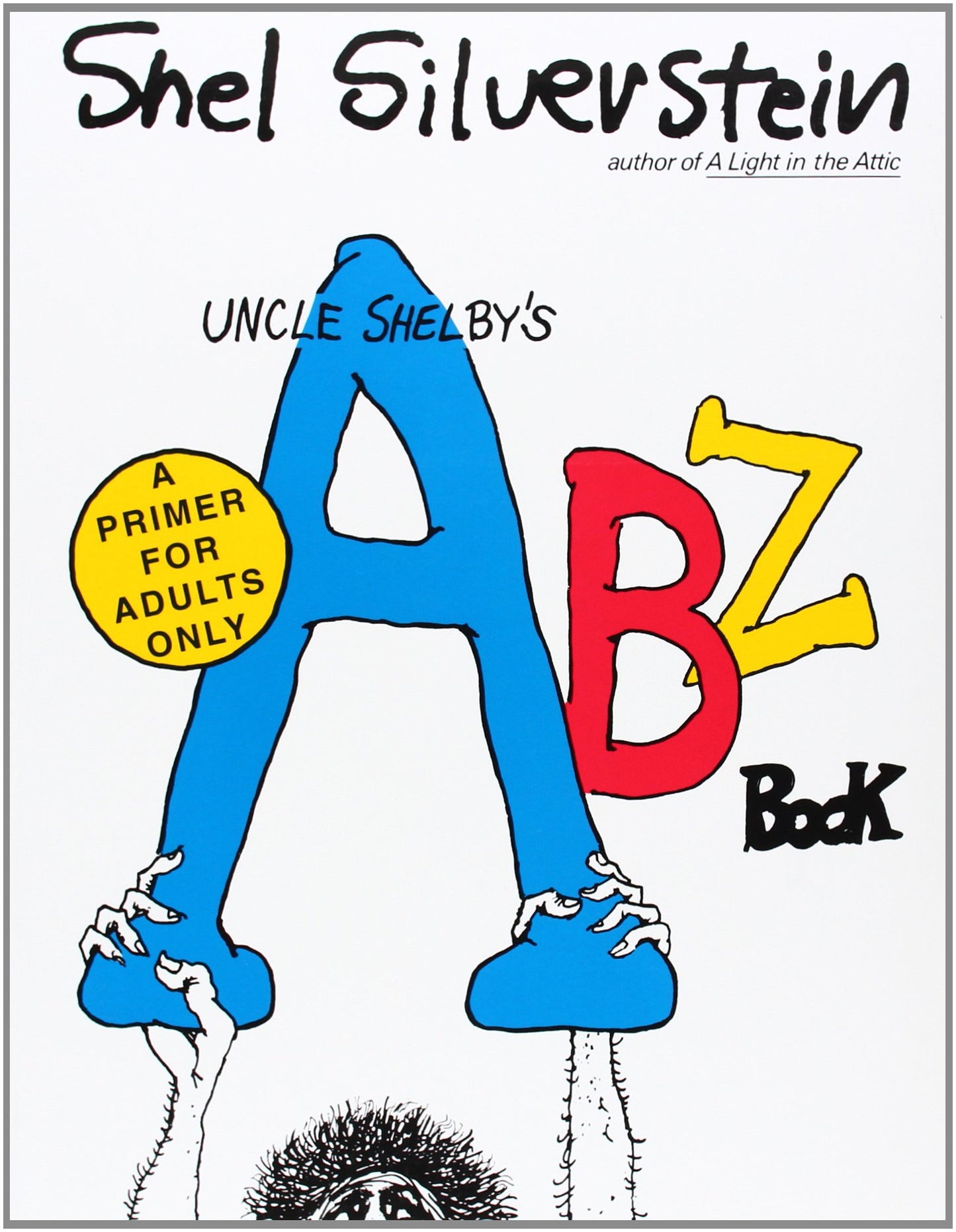 Uncle Shelby's ABZ Book: A Primer for Adults Only by Silvers