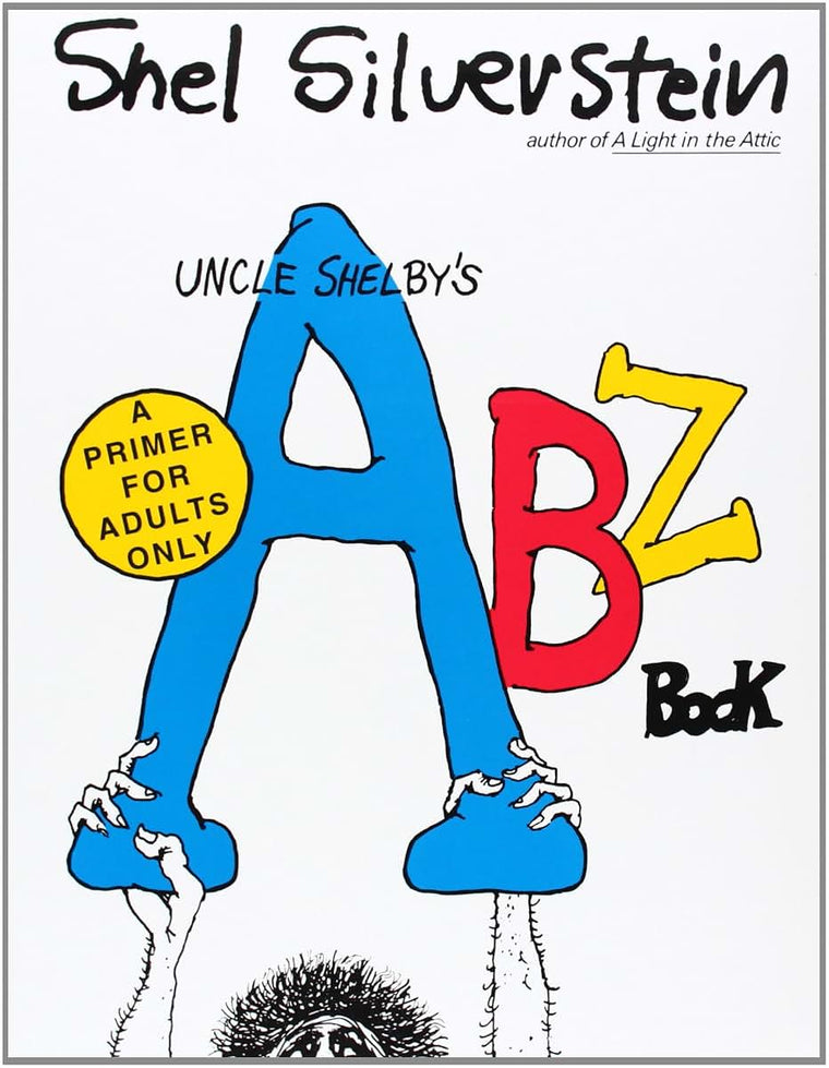 Uncle Shelby's ABZ Book: A Primer for Adults Only by Silvers
