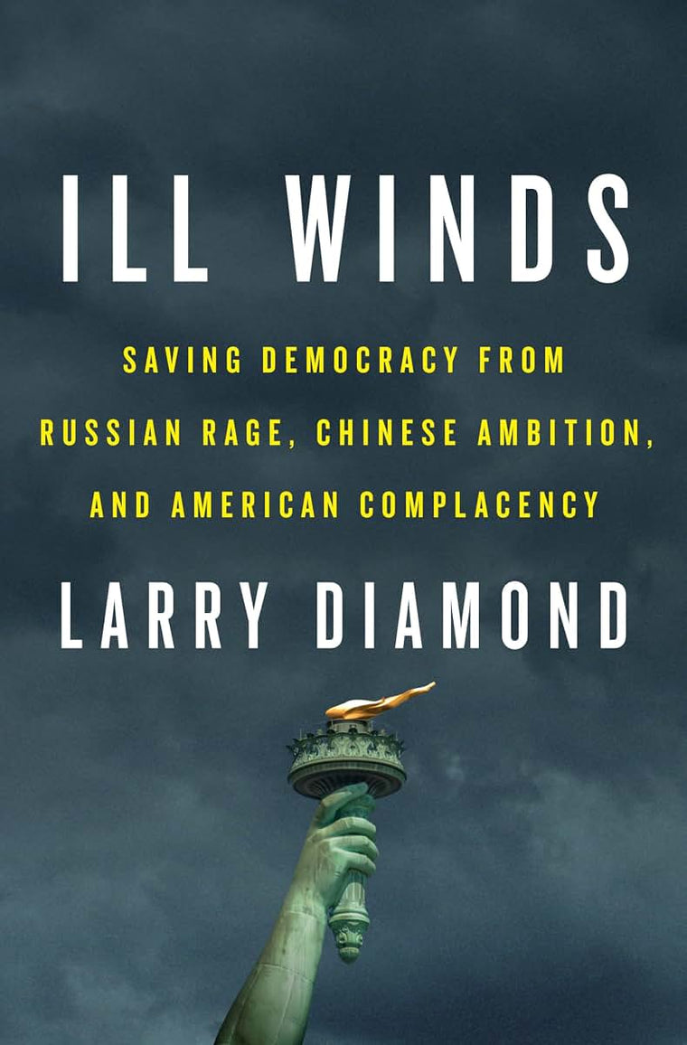 Ill Winds: Saving Democracy from Russian Rage, Chinese Ambit