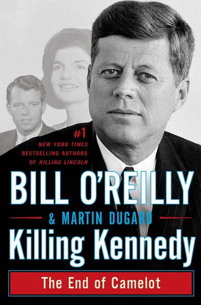 Killing Kennedy: The End of Camelot (Bill O'Reilly's Killing