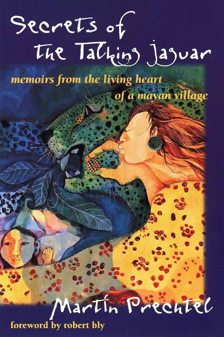 Secrets of the Talking Jaguar: Memoirs from the Living Heart