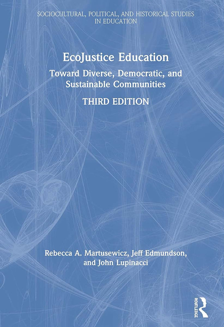 EcoJustice Education (Sociocultural, Political, and Historical Studies in Education)