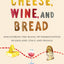 Cheese, Wine, and Bread: Discovering the Magic of Fermentation in England, Italy, and France