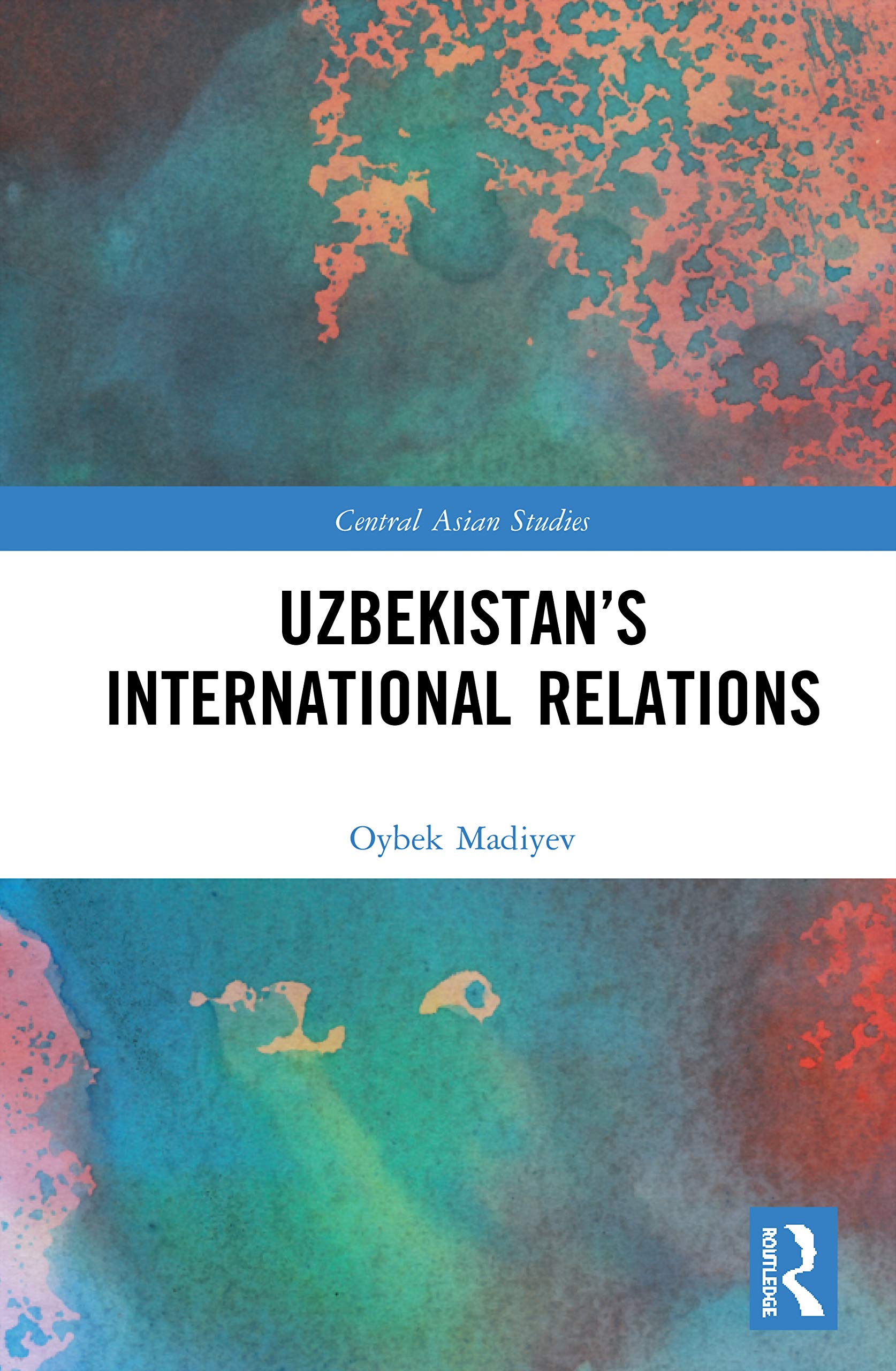 Uzbekistans International Relations (Central Asian Studies)