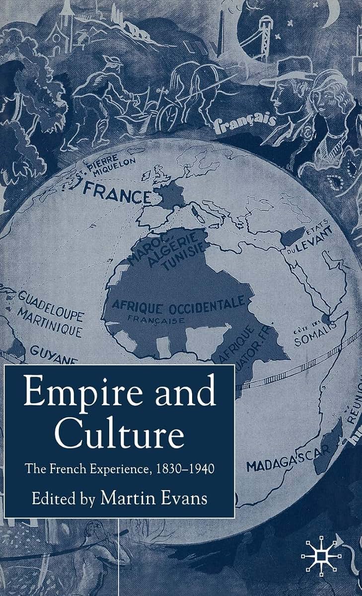 Empire and Culture: The French Experience, 1830-1940