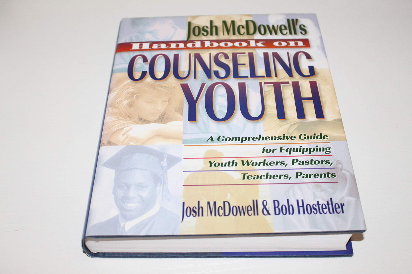 Josh McDowell's Handbook on Counseling Youth: A Comprehensive Guide for Equipping Youth Workers, Pastors, Teachers, and Parents