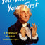 You Never Forget Your First: A Biography of George Washington