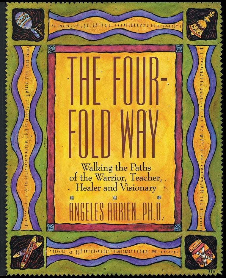 The Four-Fold Way: Walking the Paths of the Warrior, Teacher