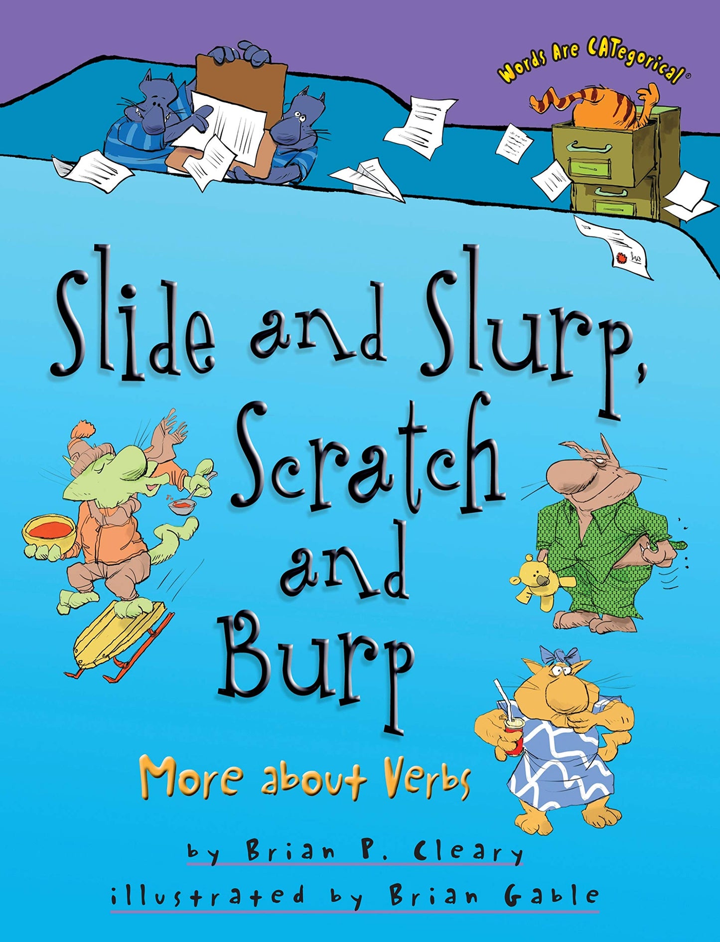 Slide and Slurp, Scratch and Burp: More about Verbs (Words Are CATegorical )