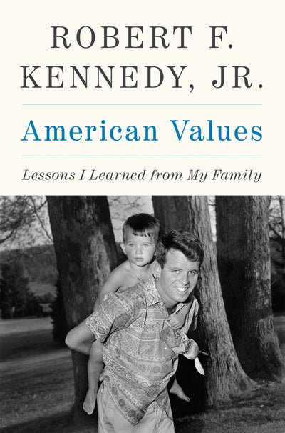 American Values: Lessons I Learned from My Family by Kennedy